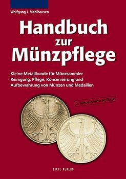 Handbuch zur Münzpflege. Kleine Metallkunde für Münzsammler.  Reinigung, Pflege, Konservierung und Aufbewahrung von Münzen und Medaillen