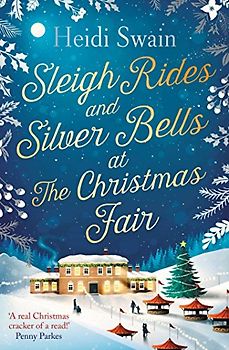 Sleigh Rides and Silver Bells at the Christmas Fair: The Christmas favourite and Sunday Times bestseller