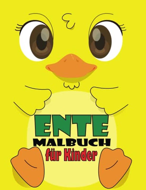Ente Malbuch für Kinder: 40+ Niedliche und einfache Enten-Malvorlagen mit Ente, Gras, schönen Fluss-Szenen und mehr!