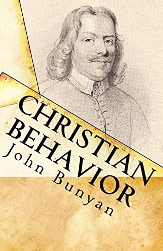 Christian Behavior: A Modern English Edition of Bunyan's Treatise on Practical Christianity