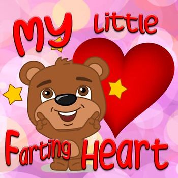 My Little Farting Heart - A Happy Valentines Day Picture Book For Kids For Bedtime & Holidays: And Everyone Who Who Shares The Gift Of Love With Somebody Else In A Very Special Way