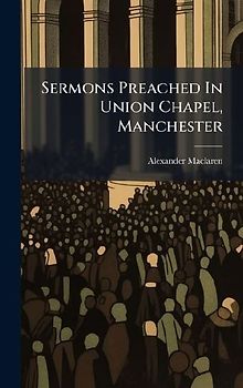 Sermons Preached In Union Chapel, Manchester