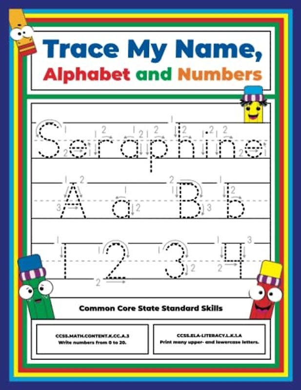 Trace My Name, Alphabet, and Numbers Workbook for Seraphine: Letter and Number Tracing with Arrow Guides and Start Dots