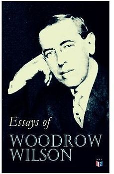 Essays of Woodrow Wilson