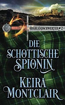 DIE SCHOTTISCHE SPIONIN (Highlandschwerter, Band 2)