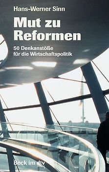 Mut zu Reformen. 50 Denkanstöße für die Wirtschaftspolitik