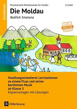 Musikalische Meisterwerke für Kinder / Bedrich Smetana - Die Moldau (Neubearbeitung). Handlungsorientierte Lernstationen zu einem Fluss und seiner berühmten Musik ab Klasse 3. Kopiervorlagen mit Lösungen