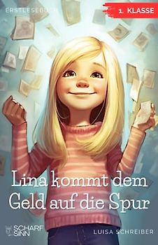 Erstlesebuch 1. Klasse - Lina kommt dem Geld auf die Spur: Einfach Lesen lernen und die Grundlagen von Geld verstehen, mit dieser spannenden Geschichte für Mädchen und Jungen ab 6 Jahren
