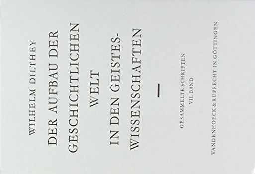 Der Aufbau der geschichtlichen Welt in den Geisteswissenschaften