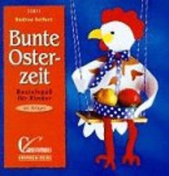Bunte Osterzeit. Bastelspass für Kinder