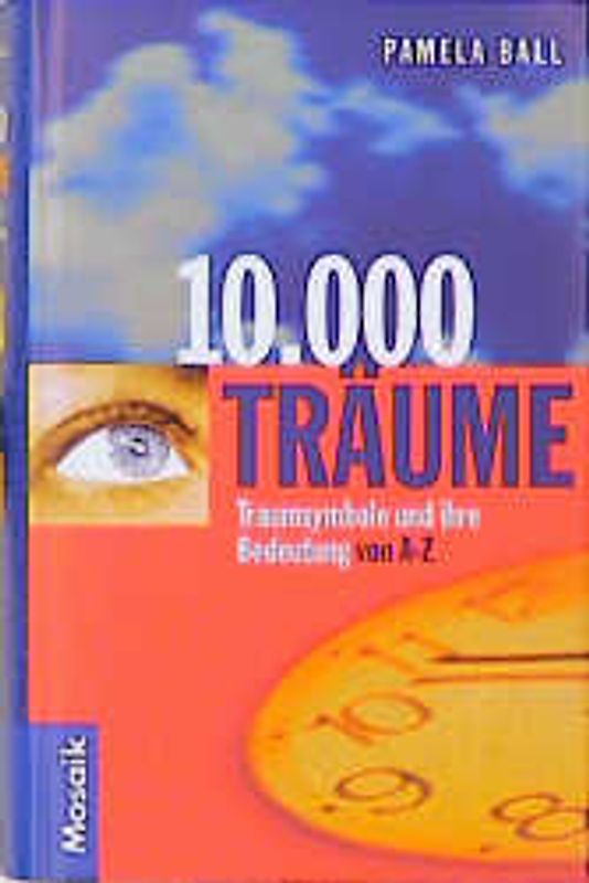 10.000 Träume. Traumsymbole und ihre Bedeutung von A - Z