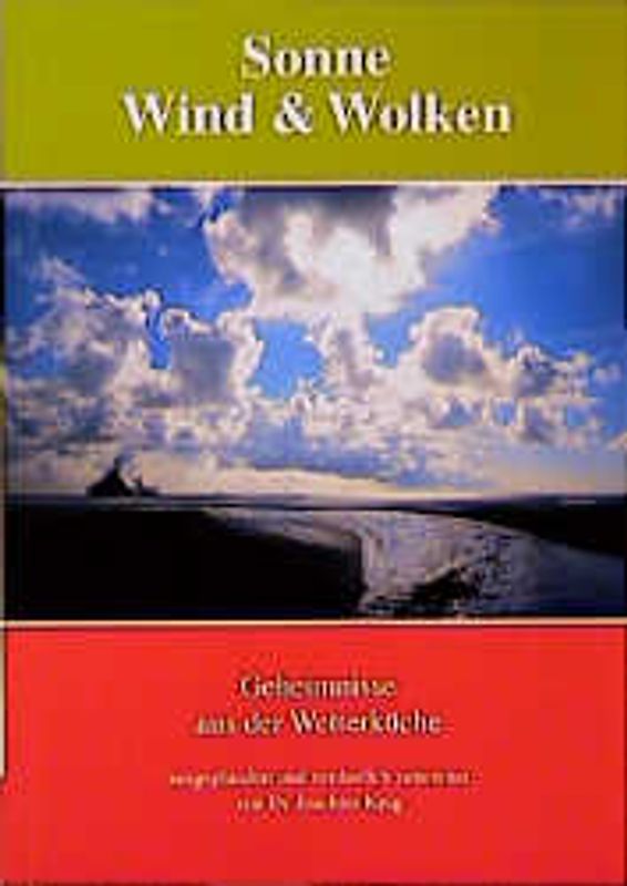 Sonne, Wind und Wolken. Geheimnisse aus der Wetterküche, ausgeplaudert und verdaulich zubereitet