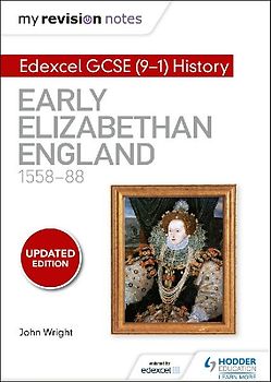My Revision Notes: Edexcel GCSE (9-1) History: Early Elizabethan England, 1558-88
