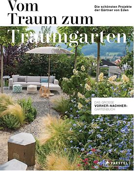 Vom Traum zum Traumgarten – Das große Vorher-Nachher-Gartenbuch