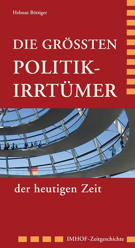 Die größten Politikirrtümer der heutigen Zeit