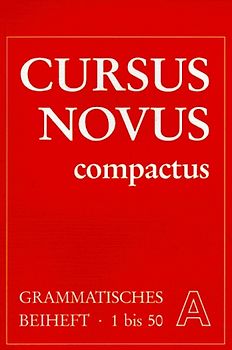 Cursus Novus Compactus. Lateinisches Unterrichtswerk für Latein als zweite Fremdsprache