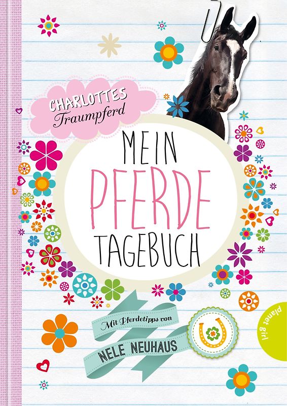 Charlottes Traumpferd: Mein Pferde-Tagebuch, Mit Pferdetipps von Nele Neuhaus