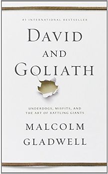 David and Goliath: Underdogs, Misfits, and the Art of Battling Giants - Gladwell, Malcolm