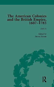 The American Colonies and the British Empire, 1607-1783, Part II vol 6