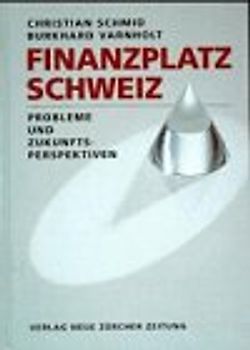 Finanzplatz Schweiz. Probleme und Zukunftsperspektiven
