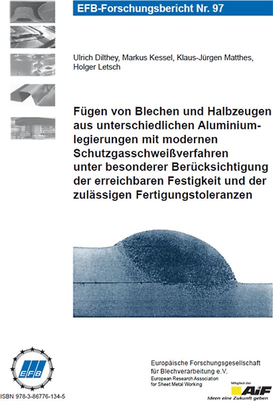 Fügen von Blechen und Halbzeugen aus unterschiedlichen Aluminiumlegierungen mit modernen Schutzgasschweißverfahren unter besonderer Berücksichtigung der erreichbaren Festigkeit und der zulässigen Fertigungstoleranzen