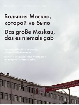 Das große Moskau, das es niemals gab