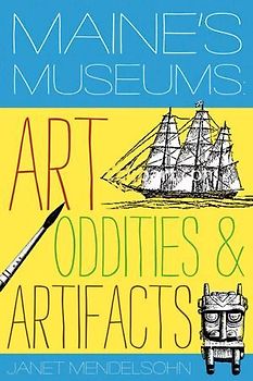 Maine's Museums: Art, Oddities & Artifacts