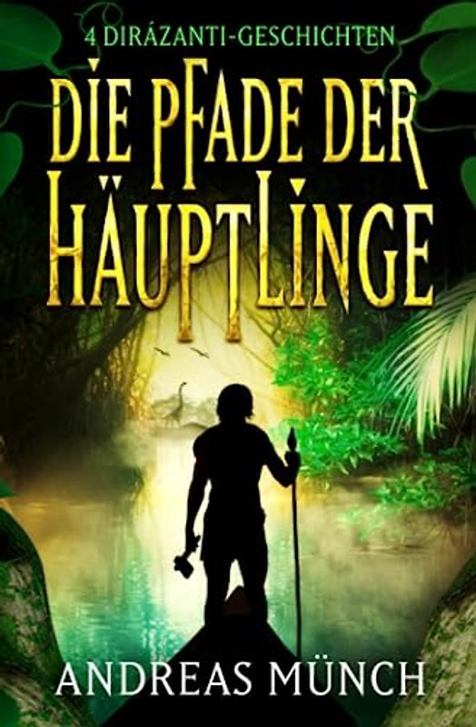 Die Pfade der Häuptlinge: 4 Dirázanti-Geschichten (Die Hüter der Diráz)