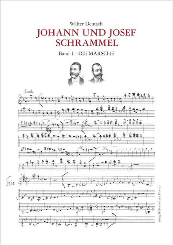 Die Kompositionen der Brüder Johann und Josef Schrammel / Band 1: Die Märsche