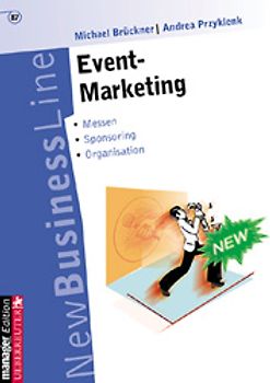 Event-Marketing. Das richtige Ambiente - Messen - Kooperationen - Event-Sponsoring - Organisation