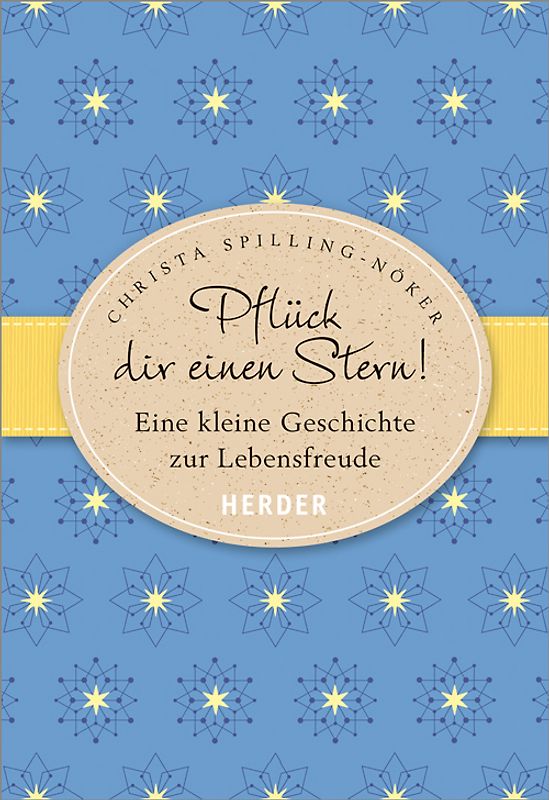 Pflück dir einen Stern!. Eine kleine Geschichte zur Lebensfreude