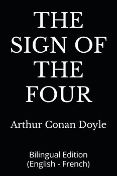THE SIGN OF THE FOUR: Bilingual Edition (English - French)