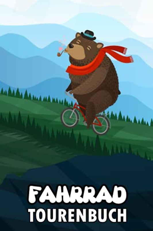 Fahrrad Tourenbuch: Fahrradtour Tagebuch und Radtour Logbuch zum Ausfüllen und Eintragen - Lustiges Geschenk für Radsportler und Radfahrer