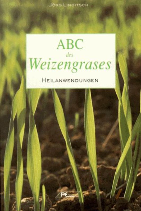 ABC des Weizengrases. Heilanwendungen