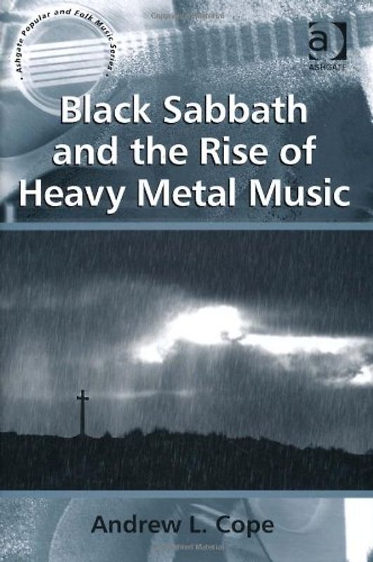 Black Sabbath and the Rise of Heavy Metal Music (Ashgate Popular and Folk Music Series) - Cope, Andrew L.