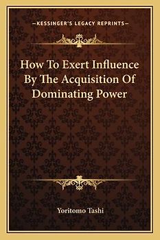 How To Exert Influence By The Acquisition Of Dominating Power