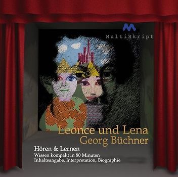Leonce und Lena, Hören & Lernen. Inhaltsangabe mit Theatermitschnitten und Hintergrundinformationen
