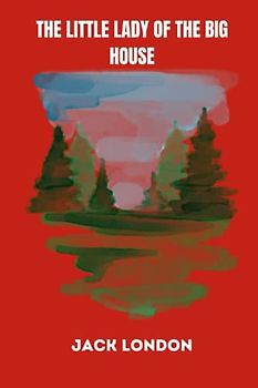 The Little Lady of the Big House by jack london