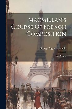Macmillan's Course Of French Composition: First Course