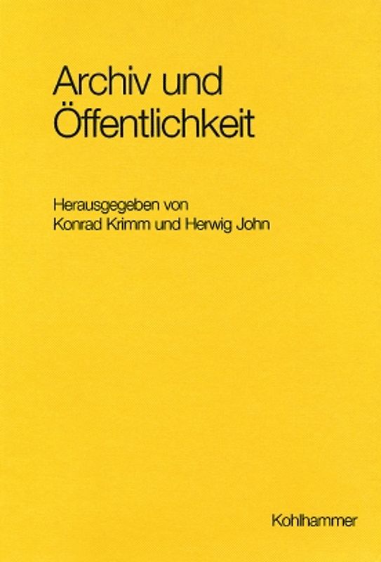 Archiv und Öffentlichkeit. Aspekte einer Beziehung im Wandel