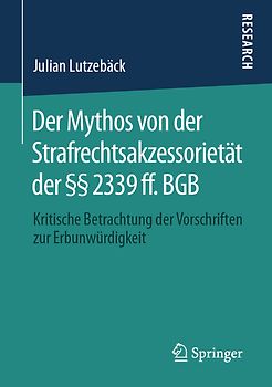 Der Mythos von der Strafrechtsakzessorietät der §§ 2339 ff. BGB