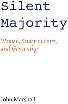Silent Majority; Women, Independents, and Governing