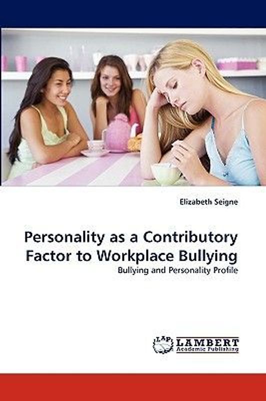 Personality as a Contributory Factor to Workplace Bullying