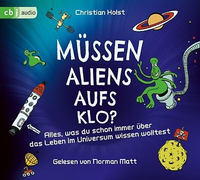 Müssen Aliens aufs Klo? – Alles, was du schon immer über das Leben im Universum wissen wolltest