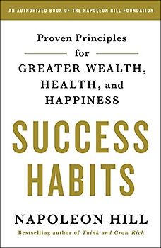 Success Habits: Proven Principles for Greater Wealth, Health, and Happiness