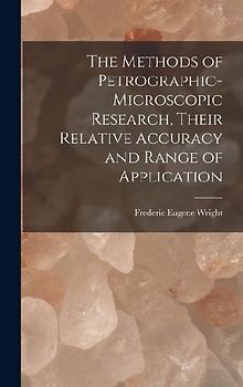 The Methods of Petrographic-Microscopic Research, Their Relative Accuracy and Range of Application