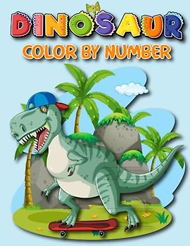 Dinosaur Color by number: Engage Kids with Dinosaur Color-by-Number Adventures and Unleash their Creativity