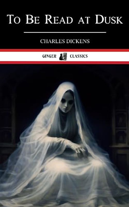 To Be Read at Dusk: Classic Ghost Stories