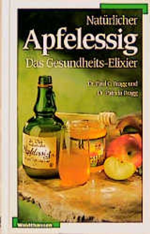 Natürlicher Apfelessig. Das Gesundheits-Elixier