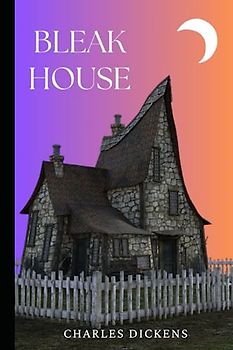 Bleak House: UNABRIDGED ORIGINAL CLASSIC